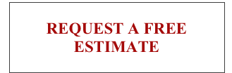 REQUEST A FREE 
ESTIMATE